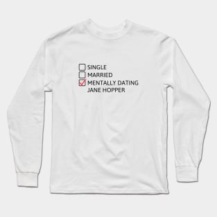 Mentally Dating Jane Hopper (Black) - Stranger Things Long Sleeve T-Shirt